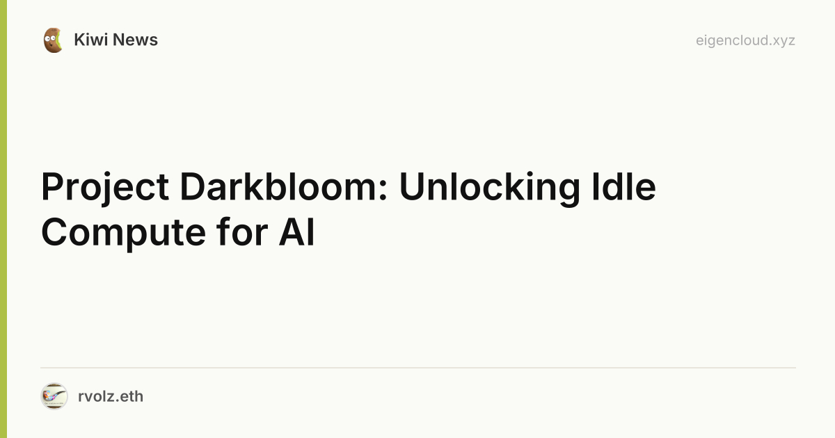 Idle Compute Project Darkbloom: Unlocking Idle Compute for AI